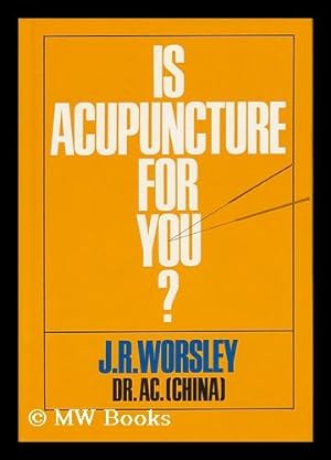 Image du vendeur pour Is Acupuncture for You? [By] J. R. Worsley mis en vente par MW Books