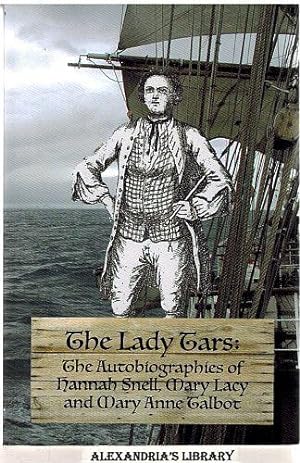 The Lady Tars: The Autobiographies of Hannah Snell, Mary Lacy and Mary Anne Talbot