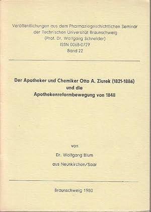 Der Apotheker und Chemiker Otto A. Ziurek (1821-1886) und die Apothekenreformbewegung von 1848. (...