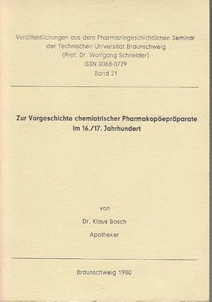 Bild des Verkufers fr Zur Vorgeschichte chemiatrischer Pharmakopeprparate im 16./17. Jahrhundert. ( Verffentlichungen aus dem pharmaziegeschichtlichen Seminar der Technischen Universitt Braunschweig (Prof. Dr. Wolfgang Schneider) Band 21. zum Verkauf von Antiquariat Carl Wegner