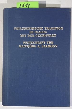 Seller image for Philosophische Tradition Im Dialog Mit Der Gegenwart - Festschrift Fr Hansjrg A. Salmony for sale by Antiquariat Trger