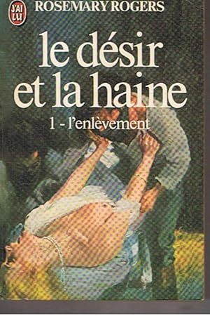 Image du vendeur pour Le dsir et la haine - 1 - l'enlvement mis en vente par Joie de Livre