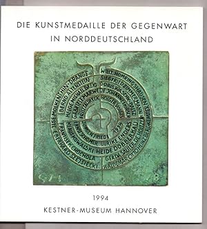 Die Kunstmedaille der Gegenwart in Norddeutschland 1974-1994.