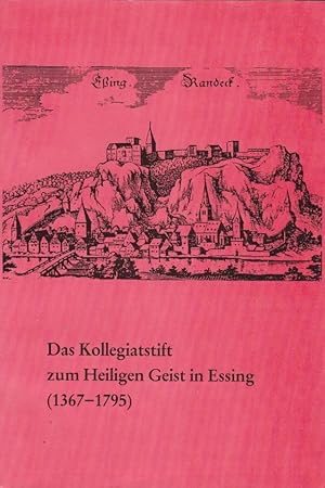 Das Kollegiatstift zum Heiligen Geist in Essing : (1367 - 1795) / von Waltraut Schnepf. Verein fü...