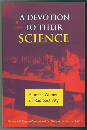 Imagen del vendedor de A Devotion to Their Science Pioneer Women of Radioactivity a la venta por Ainsworth Books ( IOBA)