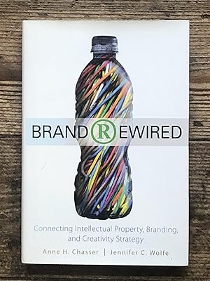 Bild des Verkufers fr Brand Rewired: Connecting Branding, Creativity, and Intellectual Property Strategy zum Verkauf von Dyfi Valley Bookshop