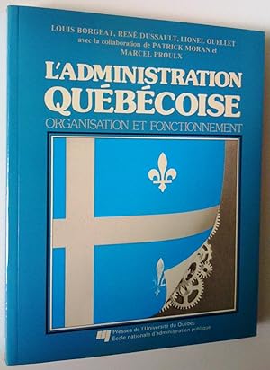 Seller image for L'administration qubcoise: organisation et fonctionnement for sale by Claudine Bouvier