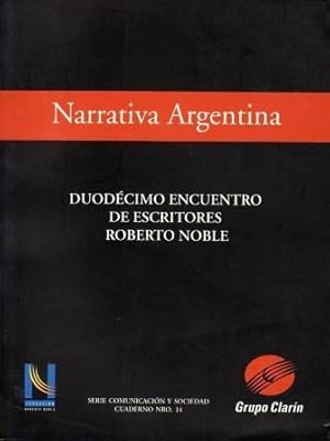 Seller image for Narrativa Argentina. Duodcimo Encuentro de Escritores "Roberto Noble" for sale by Federico Burki