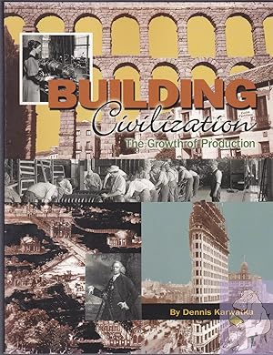 Seller image for Building Civilization: The Growth of Production for sale by Riverhorse Books
