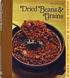 Imagen del vendedor de Dried Beans & Grains: The Good Cook Techniques & Recipes Series a la venta por Keener Books (Member IOBA)