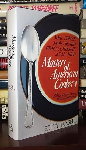 Seller image for MASTERS OF AMERICAN COOKERY M. F. K. Fisher, James Andrews Beard, Raymond Craig Claiborne, Julia McWilliams Child for sale by Rare Book Cellar