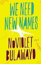 Imagen del vendedor de WE NEED NEW NAMES, A Novel a la venta por Harry E Bagley Books Ltd