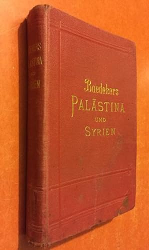 Baedekers Palastina und Syrien. Nebst den Hauptrouten durch Mesopotamien und Babylonien. Handbuch...