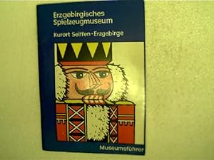 Kleiner Museumsführer - Erzgebirgisches Spielzeugmuseum, Kurort Seiffen - Erzgebirge,