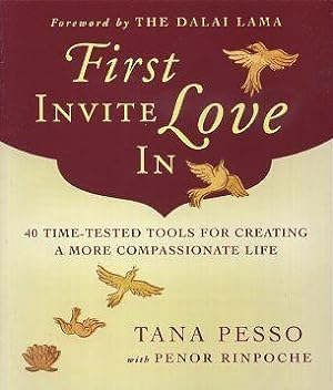 Seller image for FIRST INVITE LOVE IN: 40 Time-Tested Tools for Creating a More compassionate Life for sale by By The Way Books