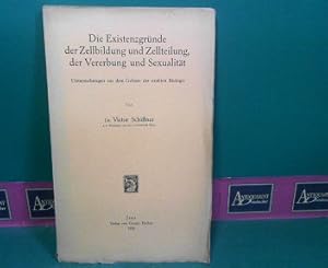 Bild des Verkufers fr Die Existenzgrnde der Zellbildung und Zellteilung, der Vererbung und Sexualitt - Untersuchungen aus dem Gebiete der exakten Biologie. zum Verkauf von Antiquariat Deinbacher