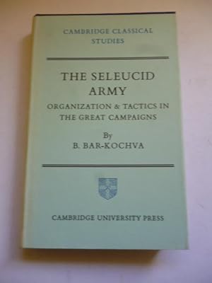 Imagen del vendedor de The Seleucid Army Organization and Tactics in the Great Campaigns a la venta por Roger Collicott Books