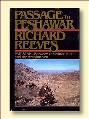 Passage to Peshawar: Pakistan, between the Hindu Kush and the Arabian Sea