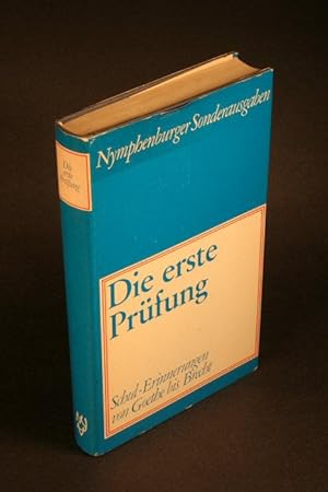 Immagine del venditore per Die erste Prfung : Schul-Erinnerungen von Goethe bis Brecht. Zusammengestellt und mit einem Nachwort von Martin Gregor-Dellin venduto da Steven Wolfe Books