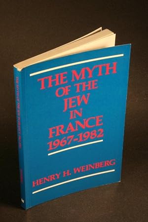 Image du vendeur pour The myth of the Jew in France, 1967-1982. With a preface by Robert Wistrich mis en vente par Steven Wolfe Books