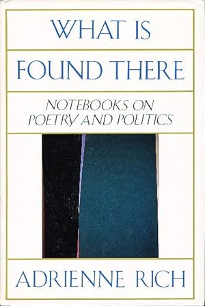 Seller image for WHAT IS FOUND THERE: NOTEBOOKS ON POETRY AND POLITICS for sale by Bookfever, IOBA  (Volk & Iiams)