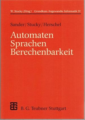 Seller image for Automaten - Sprachen - Berechenbarkeit. 2., durchgesehene Auflage. [= Grundkurs Angewandte Informatik IV. = Leitfden angewandten Informatik]. for sale by Antiquariat Fluck