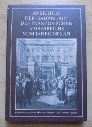 Seller image for Ansichten der Hauptstadt des franzsischen Kaiserreiches vom Jahre 1806 an. for sale by Antiquariat BcherParadies