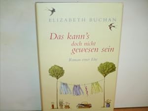 Bild des Verkufers fr Das kann's doch nicht gewesen sein : Roman einer Ehe Elizabeth Buchan. Aus dem Engl. von Ursula-Maria Mssner zum Verkauf von Antiquariat Bler