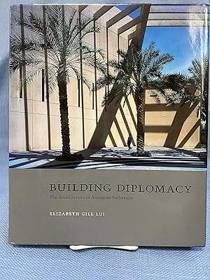 Seller image for Building Diplomacy: The Architecture of American Embassies for sale by Bryn Mawr Bookstore