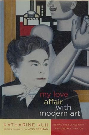 Bild des Verkufers fr My Love Affair With Modern Art: Behind the Scenes With a Legendary Curator zum Verkauf von Bohemian Bookworm