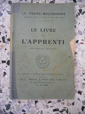 Seller image for La franc-maconnerie rendue intelligible a ses adeptes - Le livre de l'apprenti - Manuel a l'usage des nouveaux inities for sale by Frederic Delbos