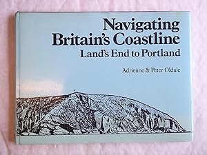 Seller image for Navigating Britain's Coastline : Land's End to Portland for sale by Carmarthenshire Rare Books