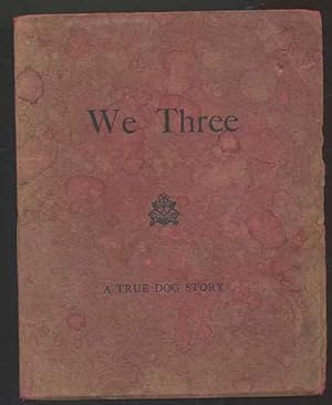 We Three: A True Dog Story