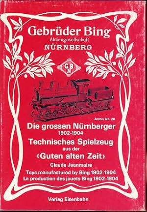 Gebrüder Bing, die grossen Nürnberger. Technisches Spielzeug aus der (Guten alten Zeit) Händler-K...