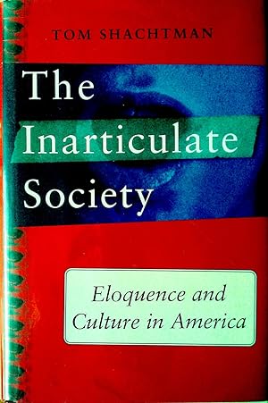 The Inarticulate Society: Eloquence And Culture In America