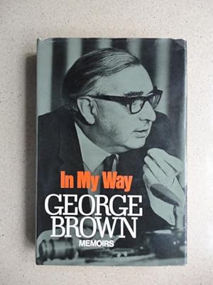 In My Way, the Political Memoirs of Lord George-Brown