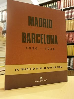 MADRID BARCELONA 1930-1936. La tradició d'allò que és nou.