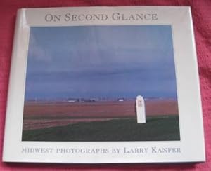 Image du vendeur pour On Second Glance: Midwest Photographs [ Signed by Larry Kanfer ] mis en vente par Works on Paper
