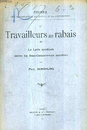 Bild des Verkufers fr TRAVAILLEURS AU RABAIS / LA LUTTE SYNDICALE CONTRE LES SOUS CONCURRENCES OUVRIERES. zum Verkauf von Le-Livre