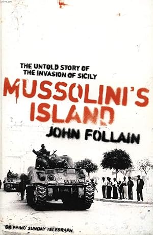 Image du vendeur pour MUSSOLINI'S ISLAND, THE BATTLE FOR SICILY 1943, BY THE PEOPLE WHO WERE THERE mis en vente par Le-Livre