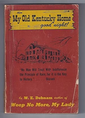 Seller image for THEN MY OLD KENTUCKY HOME, GOOD NIGHT! for sale by Frey Fine Books