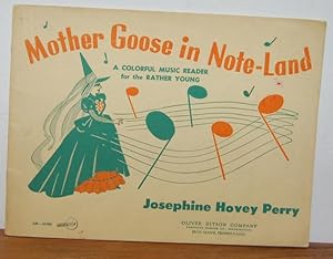 Seller image for MOTHER GOOSE IN NOTE-LAND a colorful music reader for the rater young for sale by EL RINCN ESCRITO