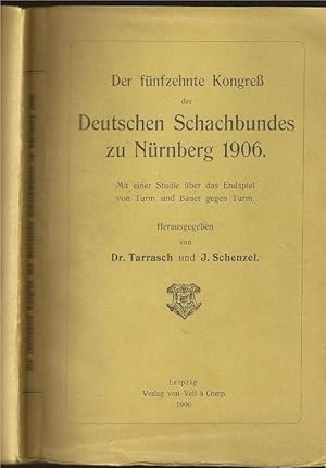 Seller image for Der fnfzehnte Kongress Deutschen Schachbundes zu Nrnberg 1906. Mit einer Studie ber das endspiel von turm und Bauer gegen Turm for sale by The Book Collector, Inc. ABAA, ILAB