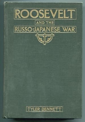 Roosevelt And The Russo-Japanese War.; A Critical Study Of American Policy In Eastern Asia In 190...