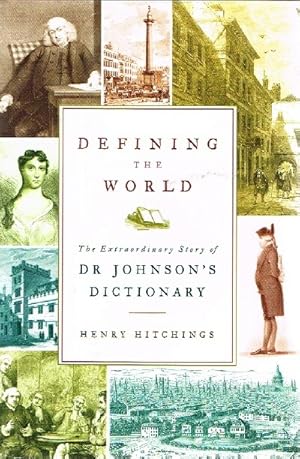 Seller image for Defining the World The Extraordinary Story of Dr. Johnson's Dictionary for sale by Round Table Books, LLC