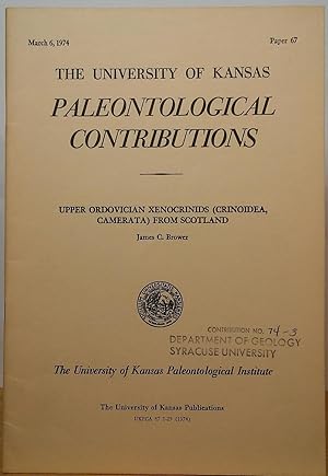 Seller image for Upper Ordovician Xenocrinids (Crinoidea, Camerata) from Scotland (The University of Kansas Paleontological Contributions - Paper 67; March 6, 1974) for sale by Stephen Peterson, Bookseller