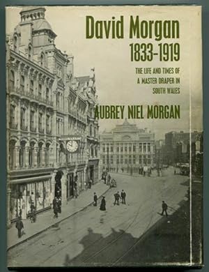 Seller image for David Morgan 1833-1919: The Life and Times of a Master Draper in South Wales for sale by Book Happy Booksellers