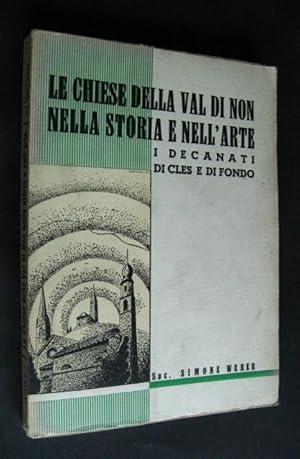 Le chiese della Valle di Non, nella storia e nell Arte [von Sac. Simone Weber],