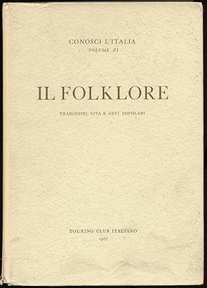 Bild des Verkufers fr IL FOLKLORE; CONOSCI L'ITALIA - VOLUME XI zum Verkauf von Between the Covers-Rare Books, Inc. ABAA