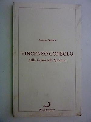 Seller image for VINCENZO CONSOLO dalla FERITA allo SPASIMO" for sale by Historia, Regnum et Nobilia